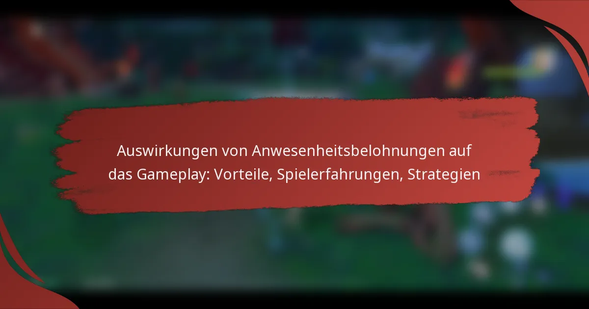 Auswirkungen von Anwesenheitsbelohnungen auf das Gameplay: Vorteile, Spielerfahrungen, Strategien