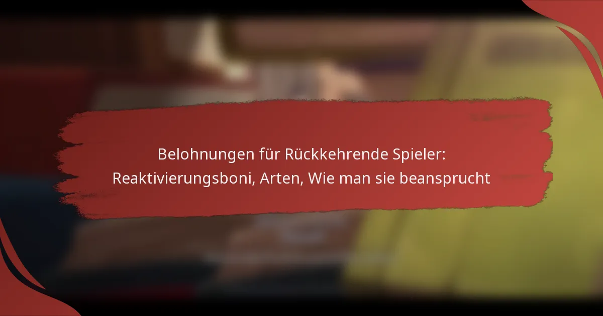 Belohnungen für Rückkehrende Spieler: Reaktivierungsboni, Arten, Wie man sie beansprucht