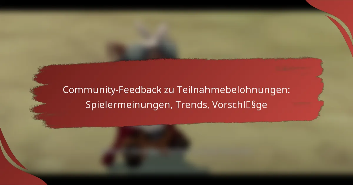Community-Feedback zu Teilnahmebelohnungen: Spielermeinungen, Trends, Vorschläge
