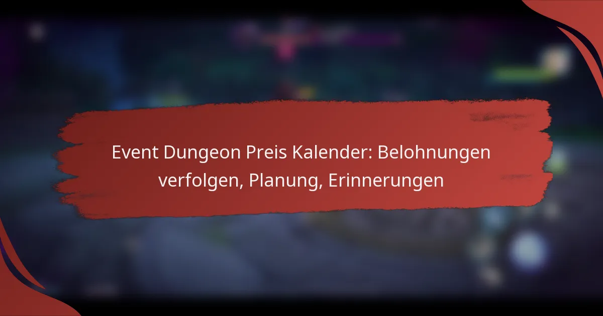 Event Dungeon Preis Kalender: Belohnungen verfolgen, Planung, Erinnerungen