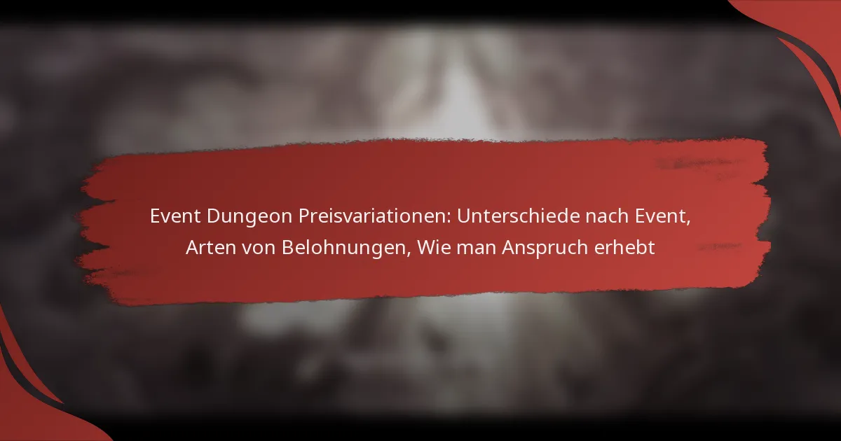 Event Dungeon Preisvariationen: Unterschiede nach Event, Arten von Belohnungen, Wie man Anspruch erhebt
