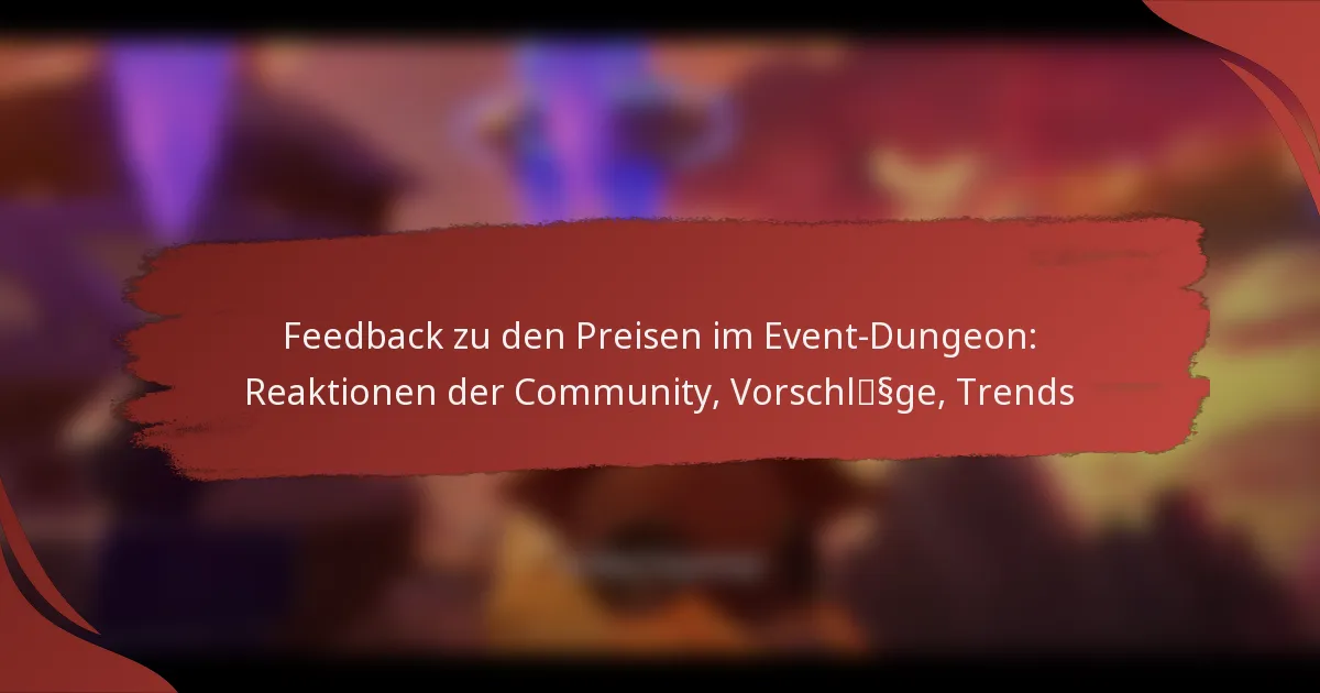 Feedback zu den Preisen im Event-Dungeon: Reaktionen der Community, Vorschläge, Trends