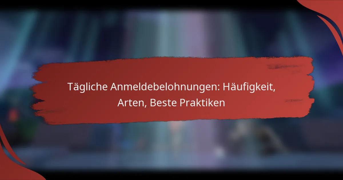 Tägliche Anmeldebelohnungen: Häufigkeit, Arten, Beste Praktiken