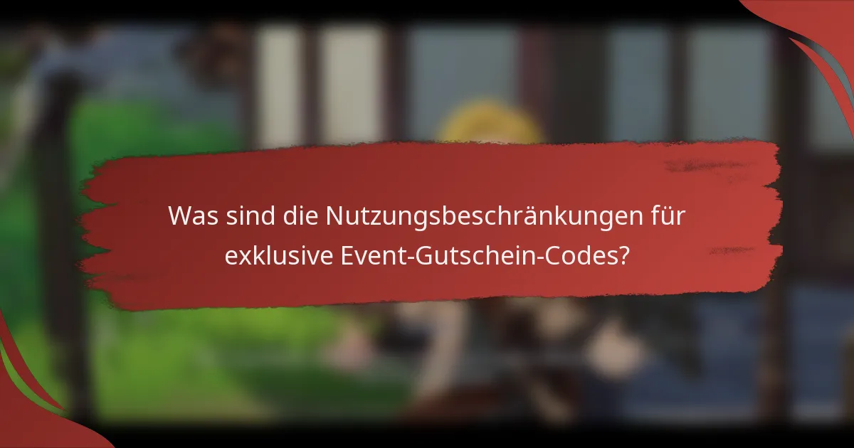 Was sind die Nutzungsbeschränkungen für exklusive Event-Gutschein-Codes?