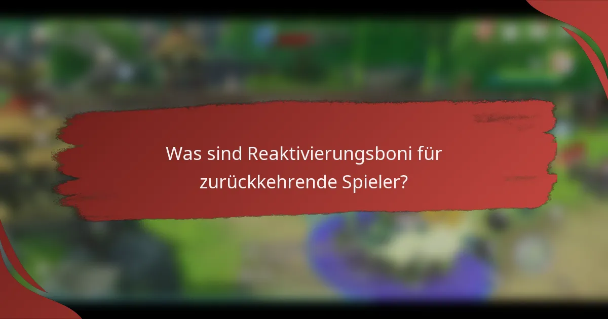 Was sind Reaktivierungsboni für zurückkehrende Spieler?