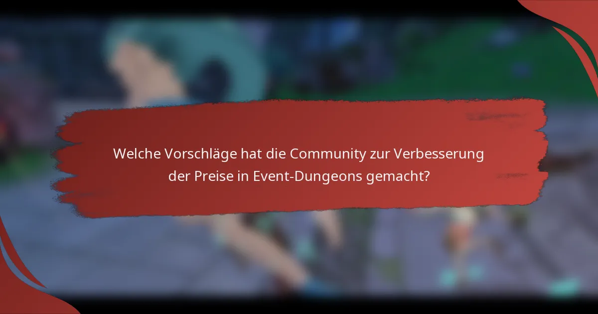 Welche Vorschläge hat die Community zur Verbesserung der Preise in Event-Dungeons gemacht?