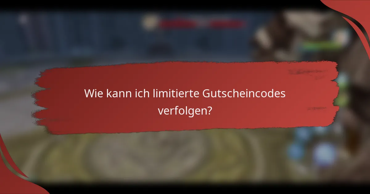 Wie kann ich limitierte Gutscheincodes verfolgen?