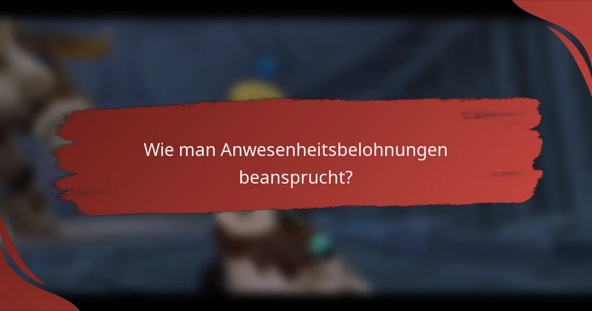 Wie man Anwesenheitsbelohnungen beansprucht?